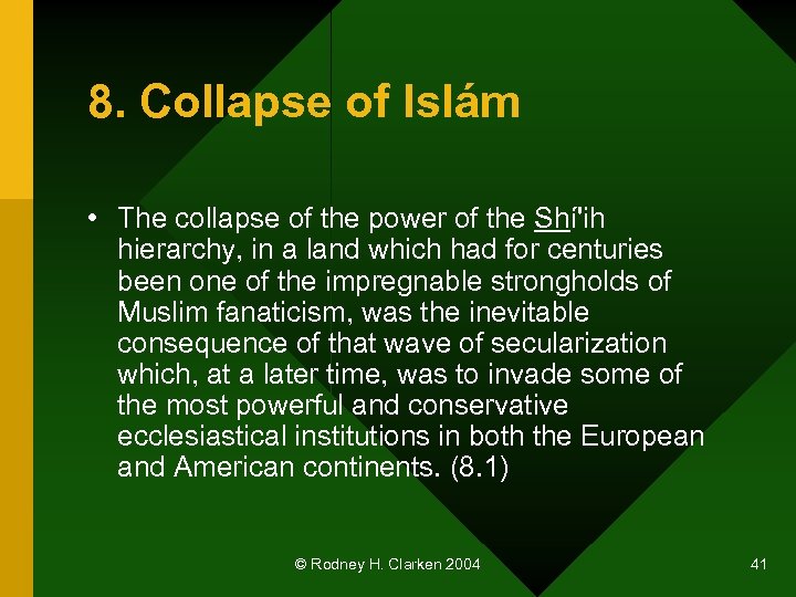 8. Collapse of Islám • The collapse of the power of the Shí'ih hierarchy,