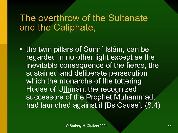 The overthrow of the Sultanate and the Caliphate, • the twin pillars of Sunní