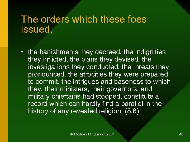 The orders which these foes issued, • the banishments they decreed, the indignities they