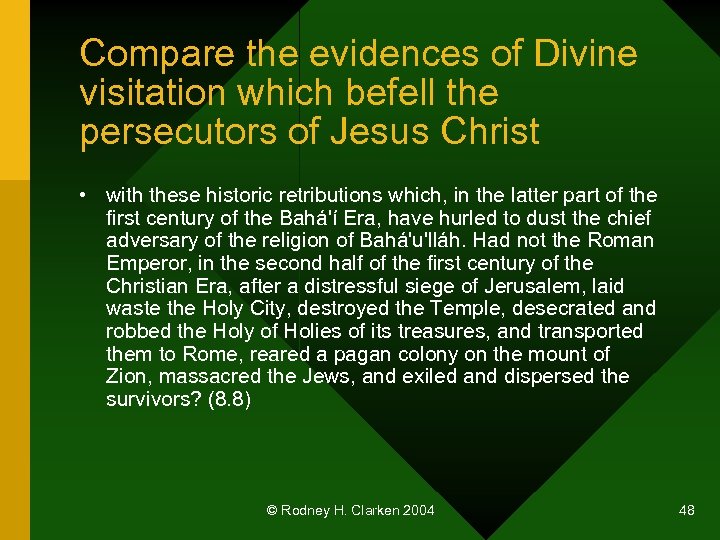 Compare the evidences of Divine visitation which befell the persecutors of Jesus Christ •