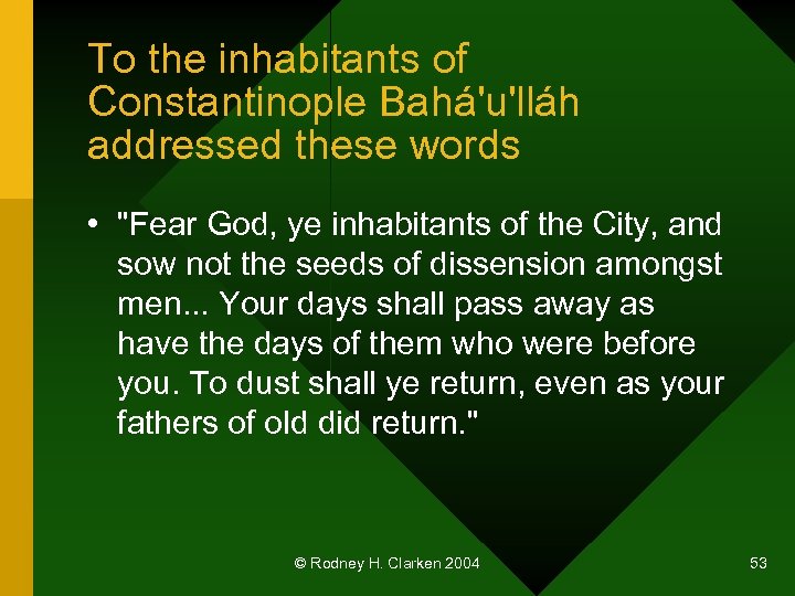 To the inhabitants of Constantinople Bahá'u'lláh addressed these words • 