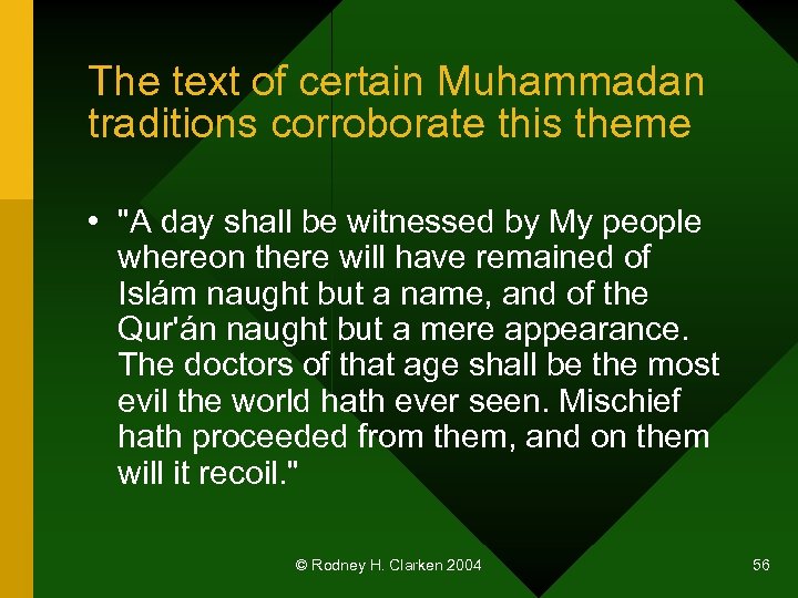 The text of certain Muhammadan traditions corroborate this theme • 