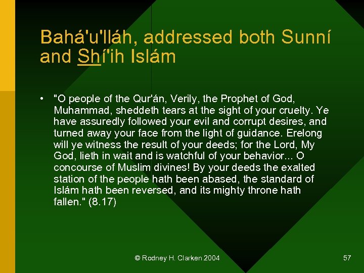 Bahá'u'lláh, addressed both Sunní and Shí'ih Islám • 