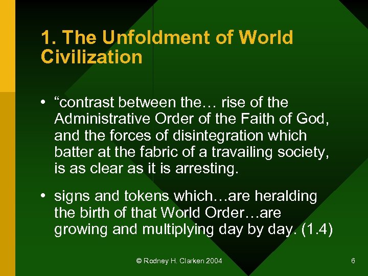 1. The Unfoldment of World Civilization • “contrast between the… rise of the Administrative