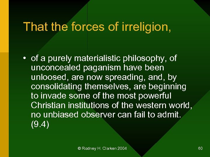That the forces of irreligion, • of a purely materialistic philosophy, of unconcealed paganism