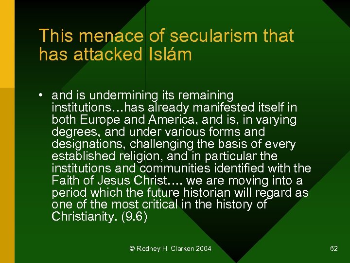 This menace of secularism that has attacked Islám • and is undermining its remaining