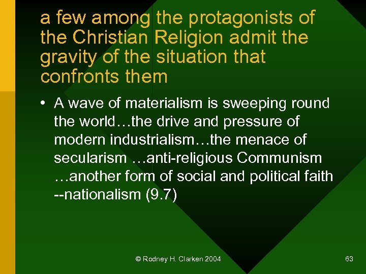 a few among the protagonists of the Christian Religion admit the gravity of the