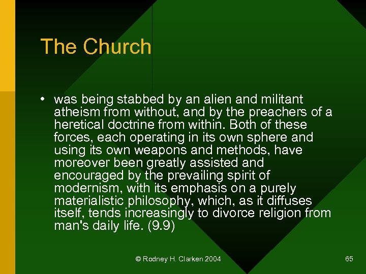 The Church • was being stabbed by an alien and militant atheism from without,