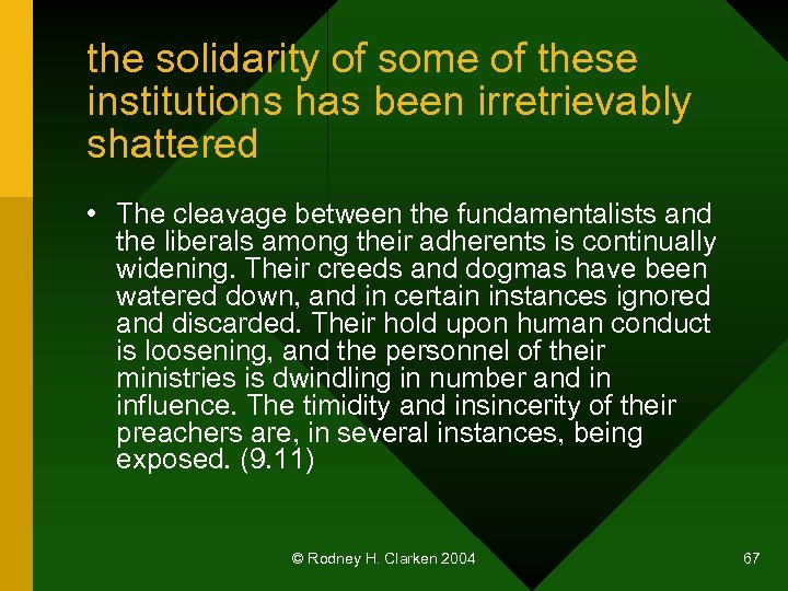 the solidarity of some of these institutions has been irretrievably shattered • The cleavage