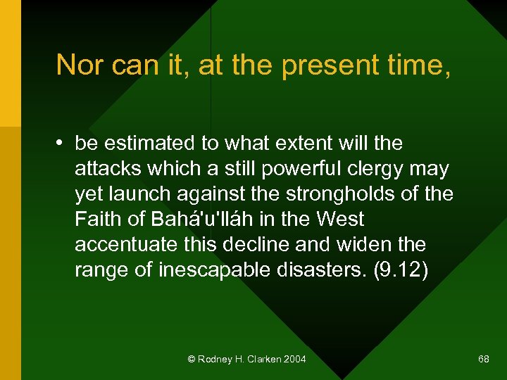 Nor can it, at the present time, • be estimated to what extent will