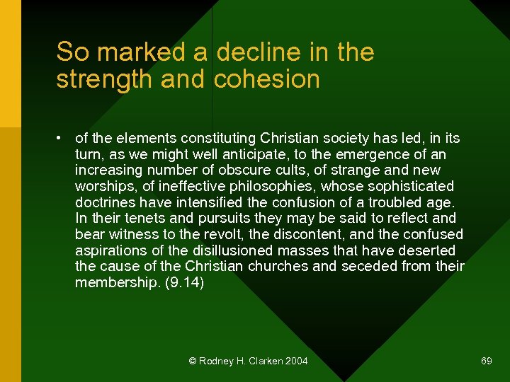 So marked a decline in the strength and cohesion • of the elements constituting
