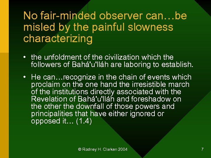 No fair-minded observer can…be misled by the painful slowness characterizing • the unfoldment of
