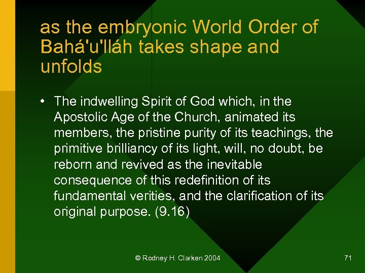 as the embryonic World Order of Bahá'u'lláh takes shape and unfolds • The indwelling