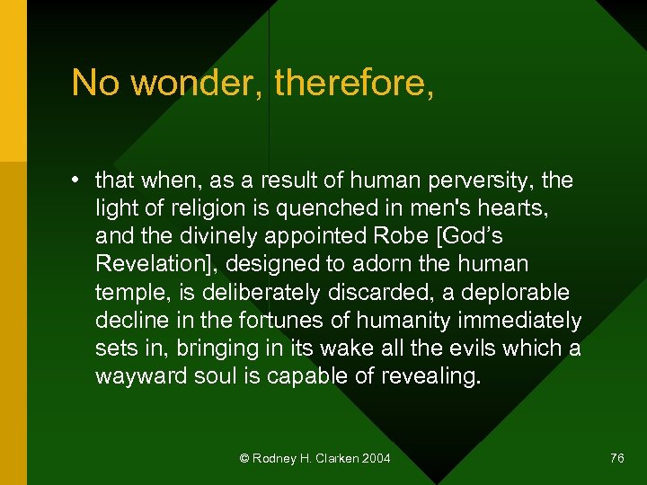 No wonder, therefore, • that when, as a result of human perversity, the light