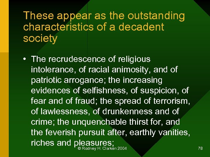 These appear as the outstanding characteristics of a decadent society • The recrudescence of