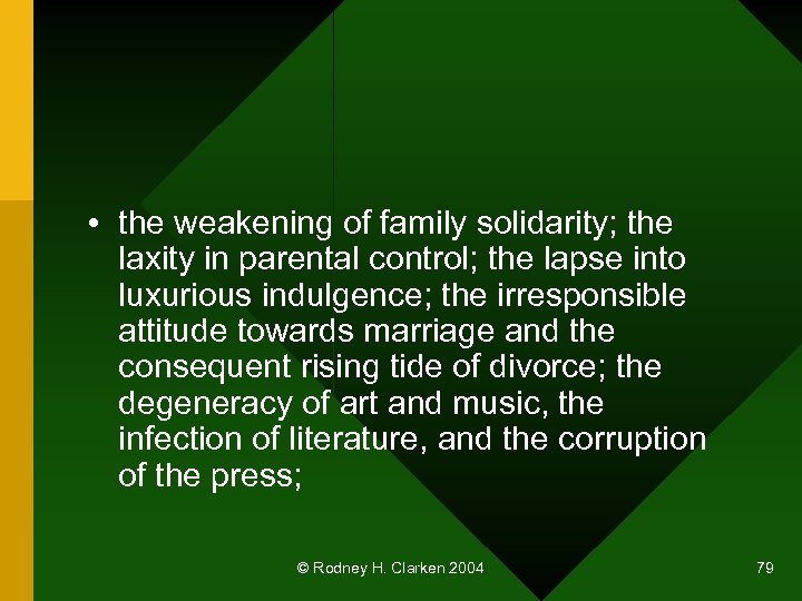  • the weakening of family solidarity; the laxity in parental control; the lapse