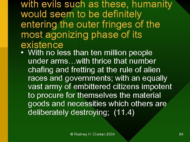 with evils such as these, humanity would seem to be definitely entering the outer