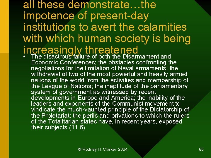 all these demonstrate…the impotence of present-day institutions to avert the calamities with which human