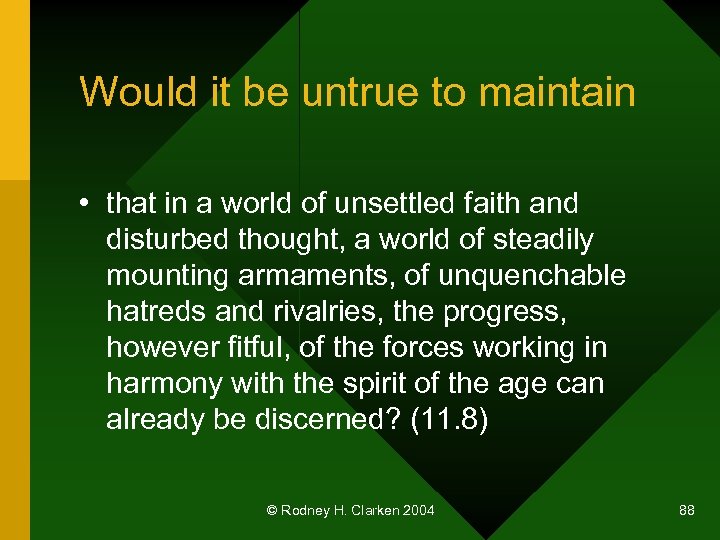 Would it be untrue to maintain • that in a world of unsettled faith