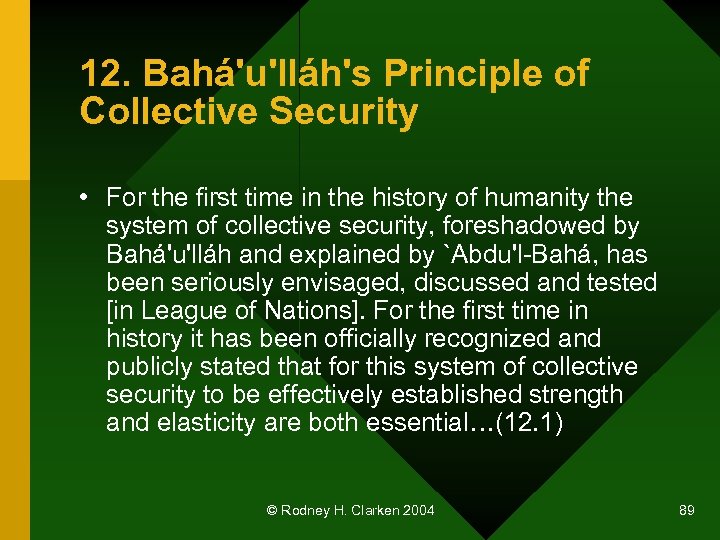12. Bahá'u'lláh's Principle of Collective Security • For the first time in the history