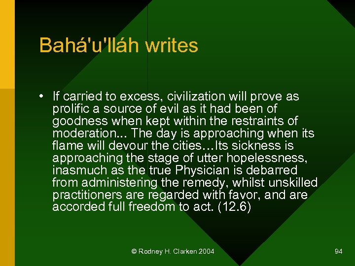 Bahá'u'lláh writes • If carried to excess, civilization will prove as prolific a source