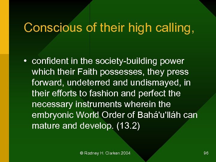 Conscious of their high calling, • confident in the society-building power which their Faith