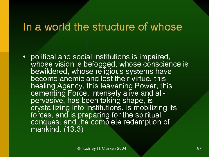 In a world the structure of whose • political and social institutions is impaired,