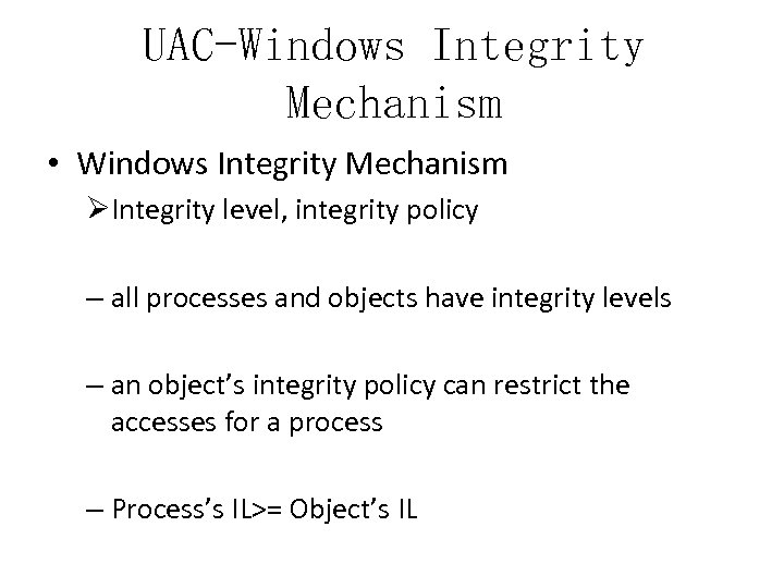 UAC-Windows Integrity Mechanism • Windows Integrity Mechanism ØIntegrity level, integrity policy – all processes