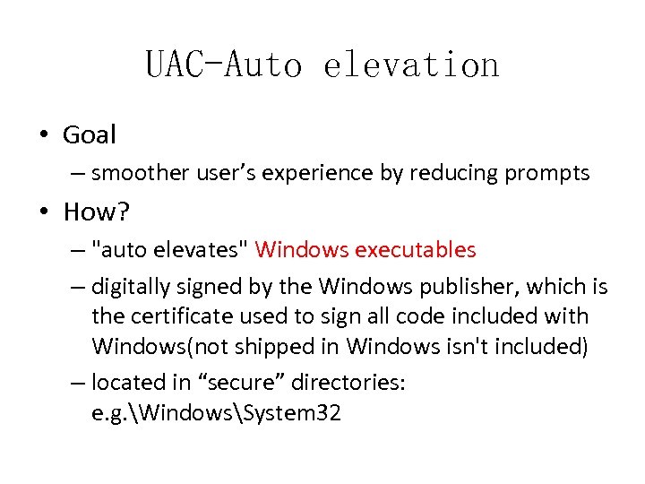 UAC-Auto elevation • Goal – smoother user’s experience by reducing prompts • How? –