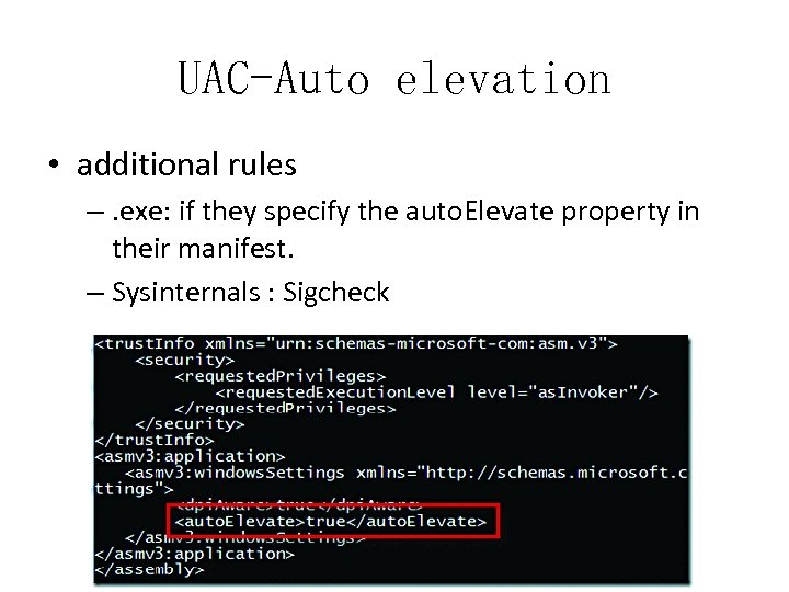 UAC-Auto elevation • additional rules –. exe: if they specify the auto. Elevate property