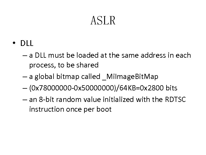 ASLR • DLL – a DLL must be loaded at the same address in