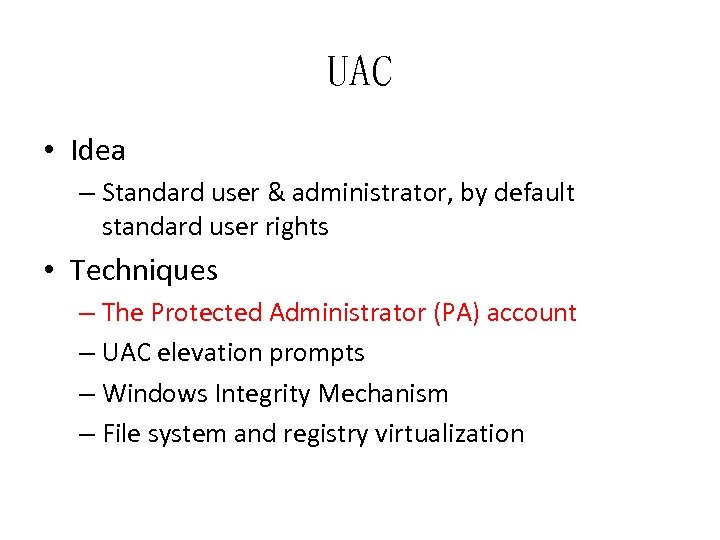 UAC • Idea – Standard user & administrator, by default standard user rights •