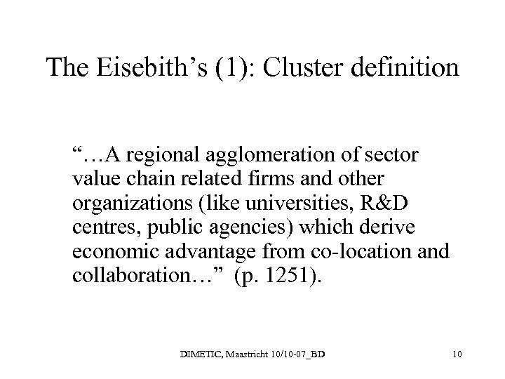 The Eisebith’s (1): Cluster definition “…A regional agglomeration of sector value chain related firms