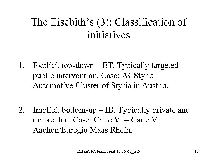 The Eisebith’s (3): Classification of initiatives 1. Explicit top-down – ET. Typically targeted public