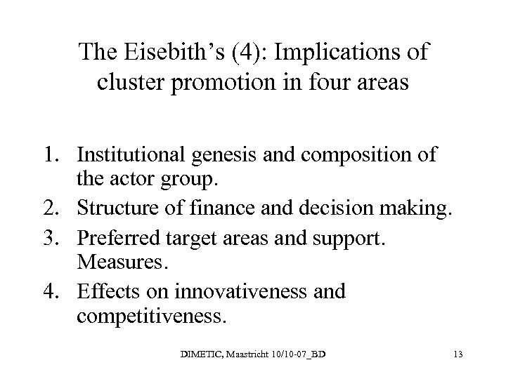 The Eisebith’s (4): Implications of cluster promotion in four areas 1. Institutional genesis and