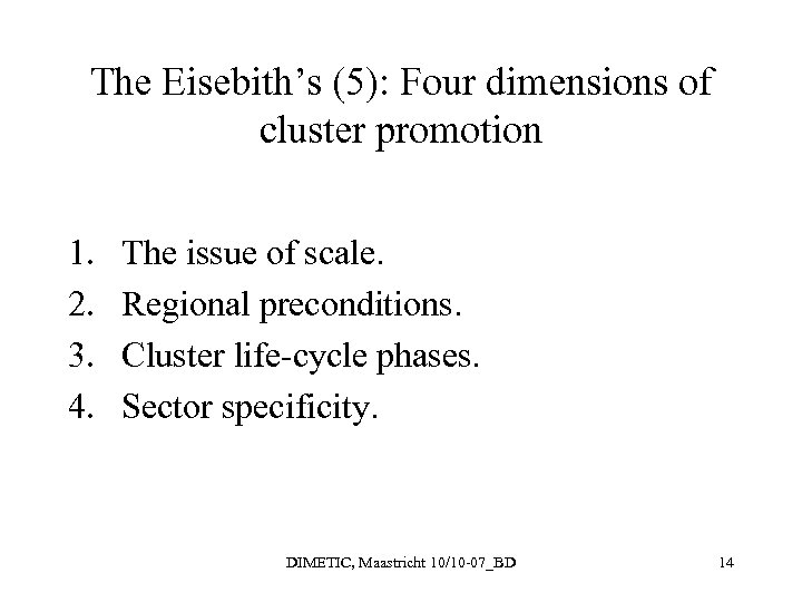 The Eisebith’s (5): Four dimensions of cluster promotion 1. 2. 3. 4. The issue