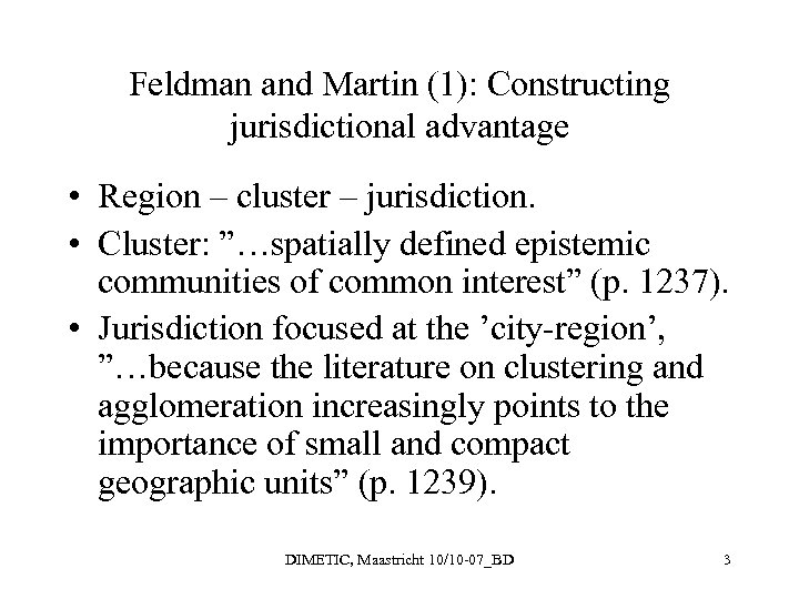 Feldman and Martin (1): Constructing jurisdictional advantage • Region – cluster – jurisdiction. •