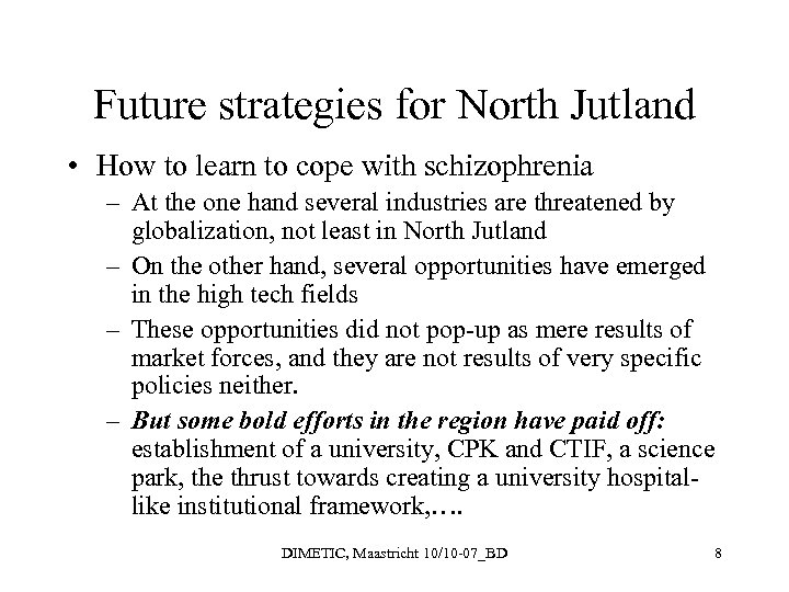 Future strategies for North Jutland • How to learn to cope with schizophrenia –