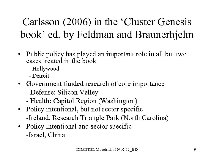 Carlsson (2006) in the ‘Cluster Genesis book’ ed. by Feldman and Braunerhjelm • Public