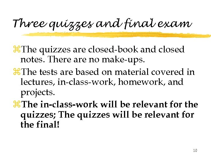 Three quizzes and final exam z. The quizzes are closed-book and closed notes. There