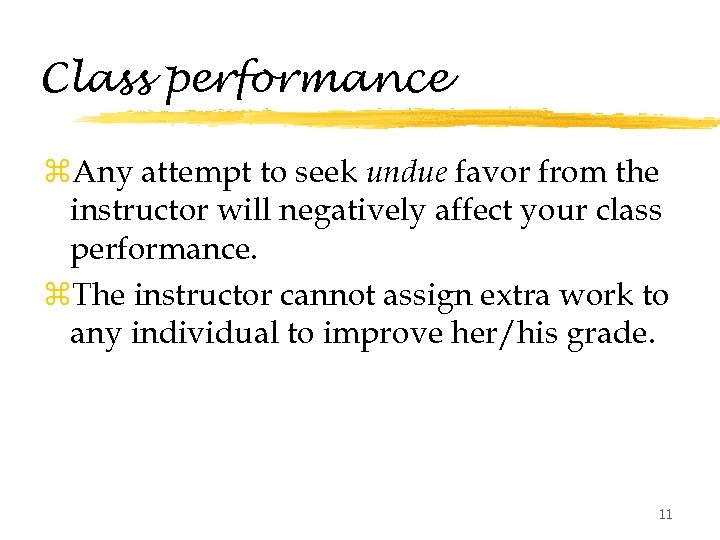 Class performance z. Any attempt to seek undue favor from the instructor will negatively