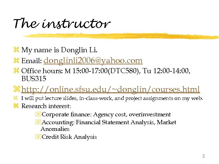 The instructor z My name is Donglin Li. z Email: donglinli 2006@yahoo. com z