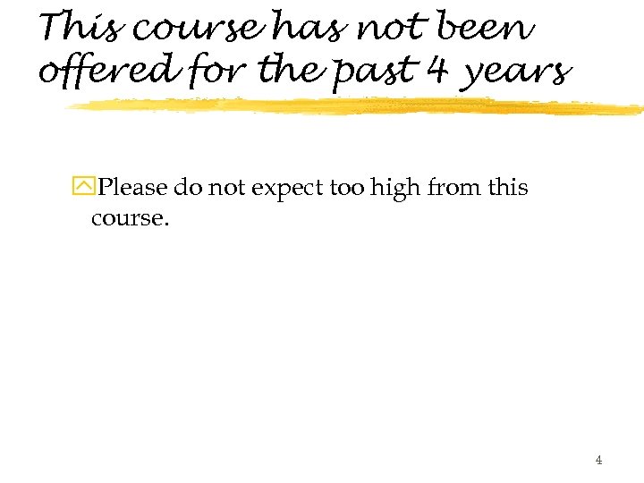 This course has not been offered for the past 4 years y. Please do