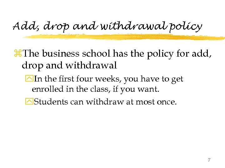 Add, drop and withdrawal policy z. The business school has the policy for add,