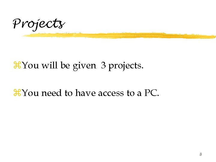 Projects z. You will be given 3 projects. z. You need to have access