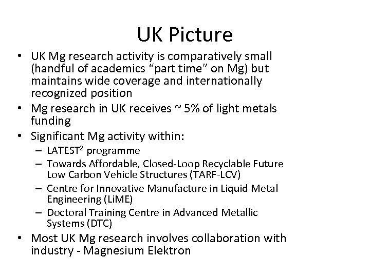 UK Picture • UK Mg research activity is comparatively small (handful of academics “part