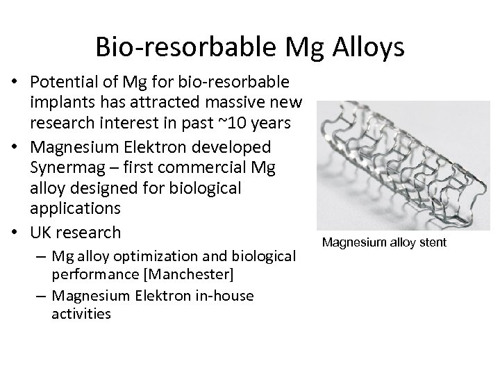 Bio-resorbable Mg Alloys • Potential of Mg for bio-resorbable implants has attracted massive new