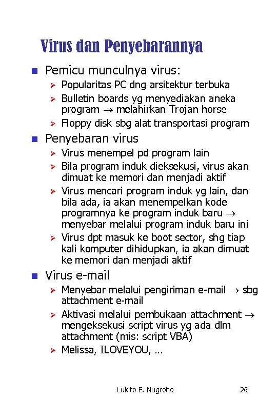 Virus dan Penyebarannya n Pemicu munculnya virus: Ø Ø Ø n Penyebaran virus Ø