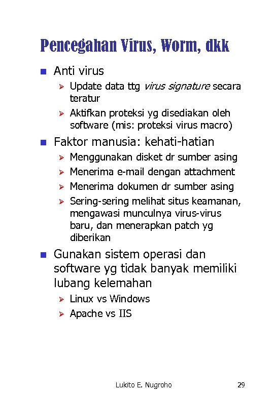 Pencegahan Virus, Worm, dkk n Anti virus Ø Ø n Faktor manusia: kehati-hatian Ø