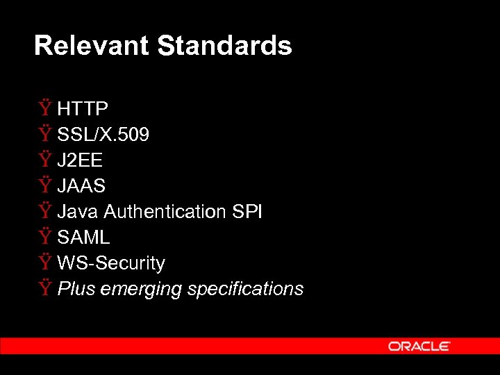 Relevant Standards Ÿ HTTP Ÿ SSL/X. 509 Ÿ J 2 EE Ÿ JAAS Ÿ